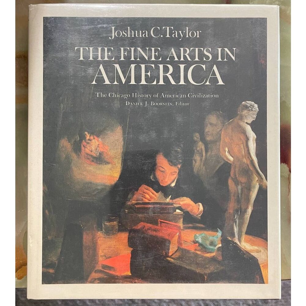 Fine Arts in America HCDJ Hardcover University of Chicago Joshua C. Taylor 1979